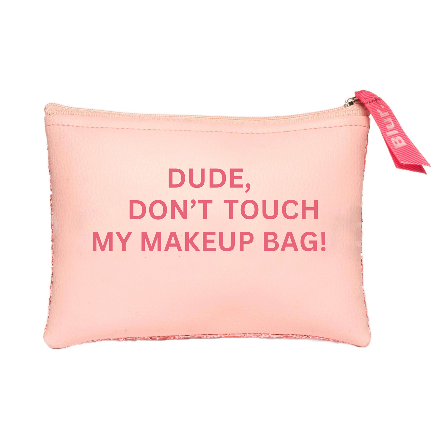 Dude, Don't Touch My Makeup! Bag