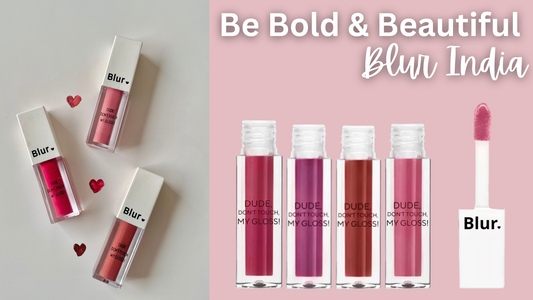 Be Bold and Beautiful: Trying out Blur India’s Stunning Gloss
