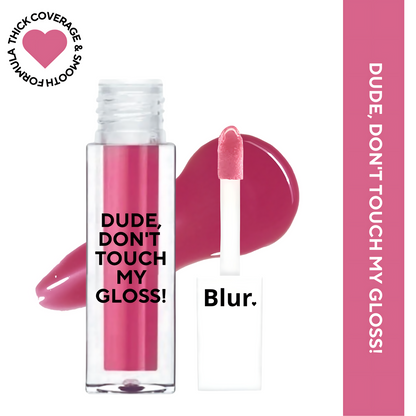 Dude, Don't Touch My Gloss MINI | Pigmented AF, Non Sticky Mini Gloss | A