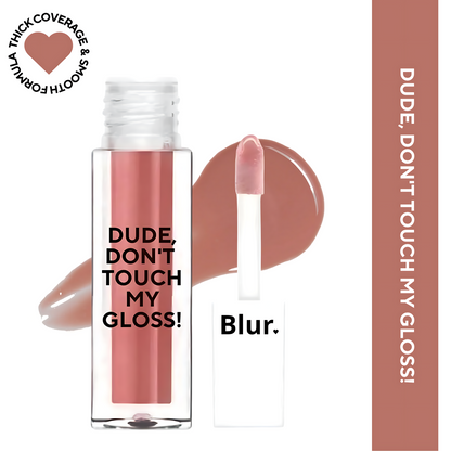 Dude, Don't Touch My Gloss MINI | Pigmented AF, Non Sticky Mini Gloss | A